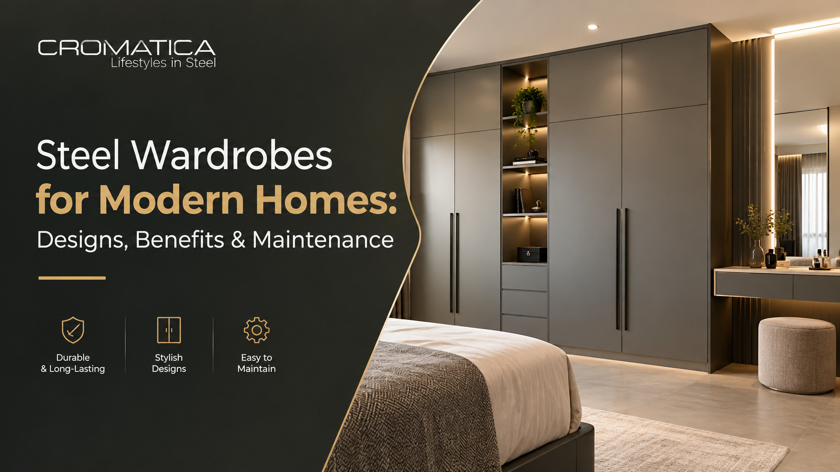 Steel Wardrobes for Modern Homes: Designs, Benefits & Maintenance